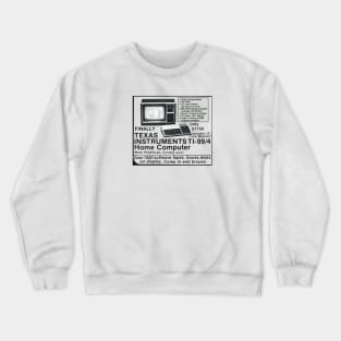 Finally!  TI-99/4 Home Computer Crewneck Sweatshirt